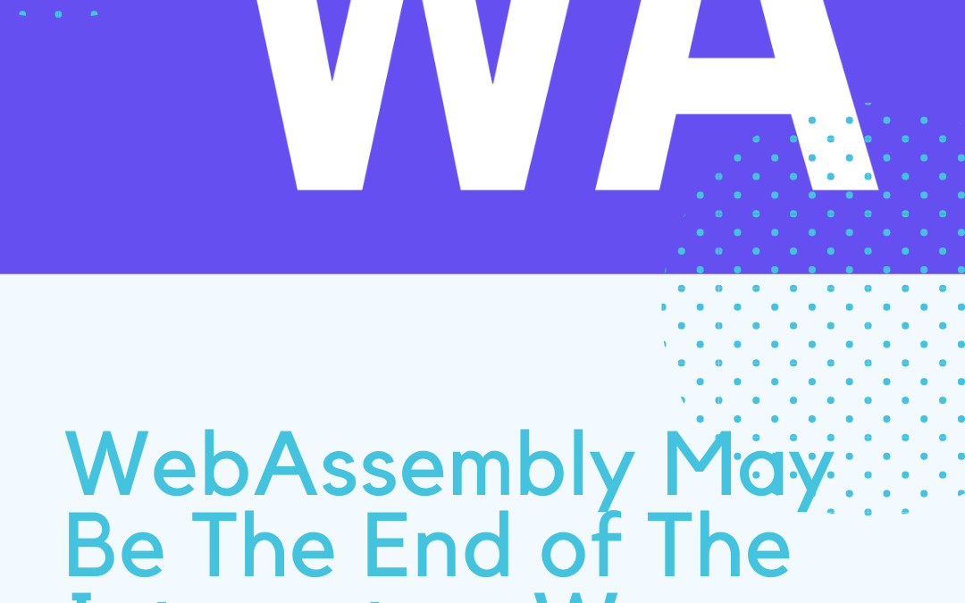 WebAssembly پایان اینترنت است